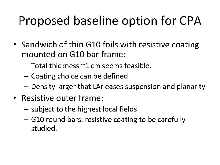 Proposed baseline option for CPA • Sandwich of thin G 10 foils with resistive