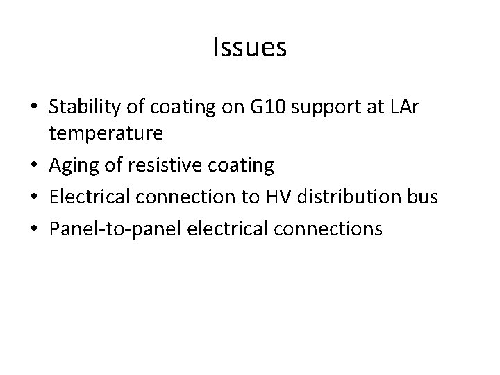 Issues • Stability of coating on G 10 support at LAr temperature • Aging