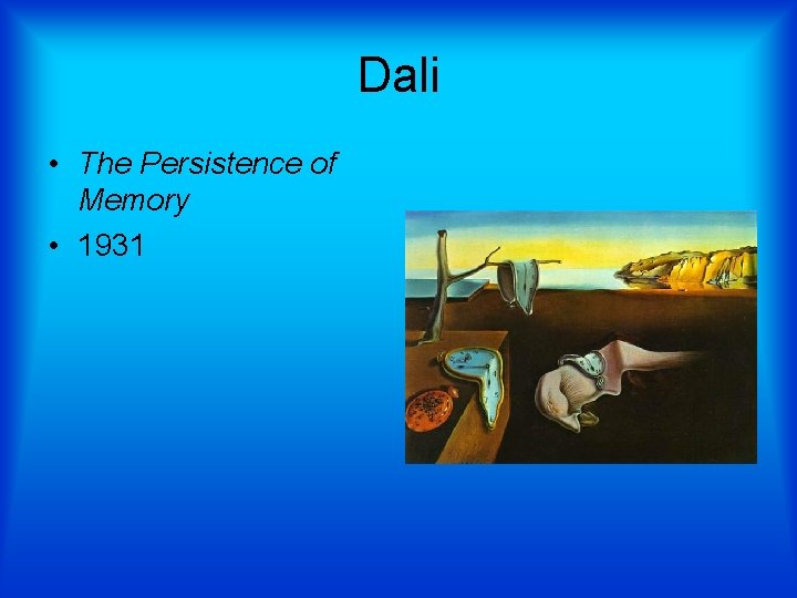 Dali • The Persistence of Memory • 1931 
