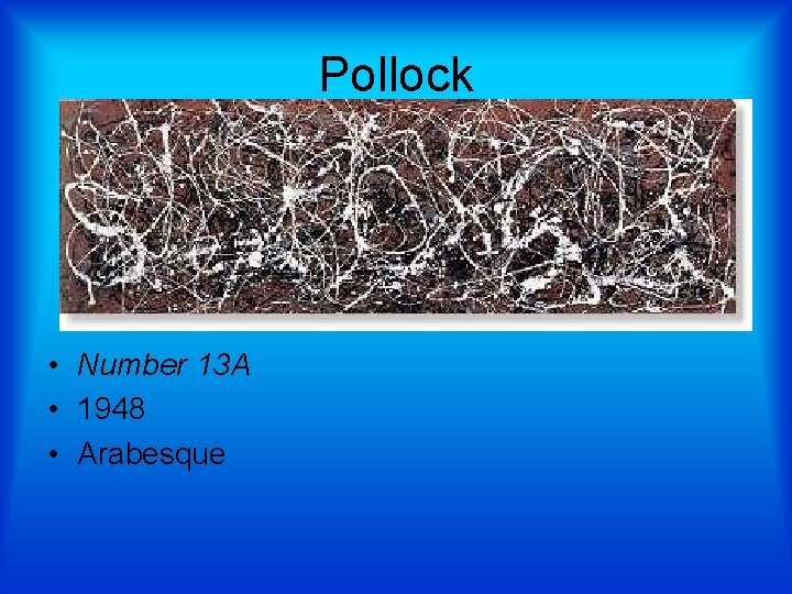 Pollock • Number 13 A • 1948 • Arabesque 