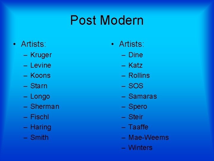 Post Modern • Artists: – – – – – Kruger Levine Koons Starn Longo