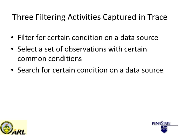 Three Filtering Activities Captured in Trace • Filter for certain condition on a data