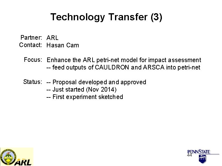 Technology Transfer (3) Partner: ARL Contact: Hasan Cam Focus: Enhance the ARL petri-net model