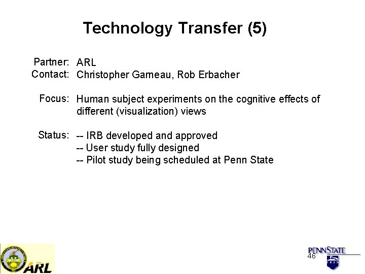 Technology Transfer (5) Partner: ARL Contact: Christopher Garneau, Rob Erbacher Focus: Human subject experiments