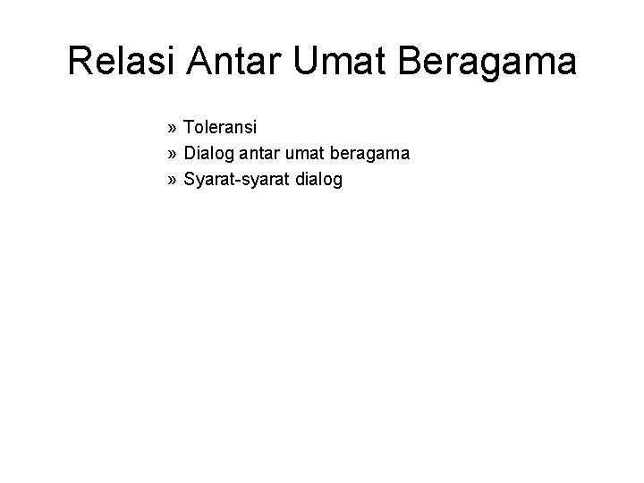 Relasi Antar Umat Beragama » Toleransi » Dialog antar umat beragama » Syarat-syarat dialog