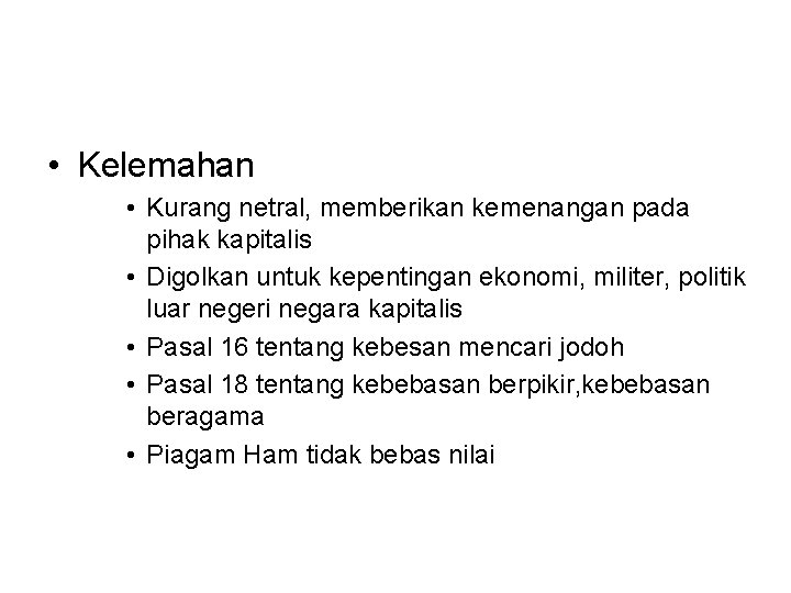  • Kelemahan • Kurang netral, memberikan kemenangan pada pihak kapitalis • Digolkan untuk