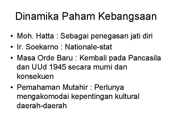 Dinamika Paham Kebangsaan • Moh. Hatta : Sebagai penegasan jati diri • Ir. Soekarno