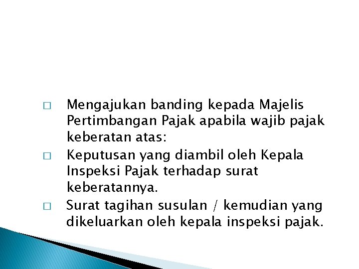 � � � Mengajukan banding kepada Majelis Pertimbangan Pajak apabila wajib pajak keberatan atas: