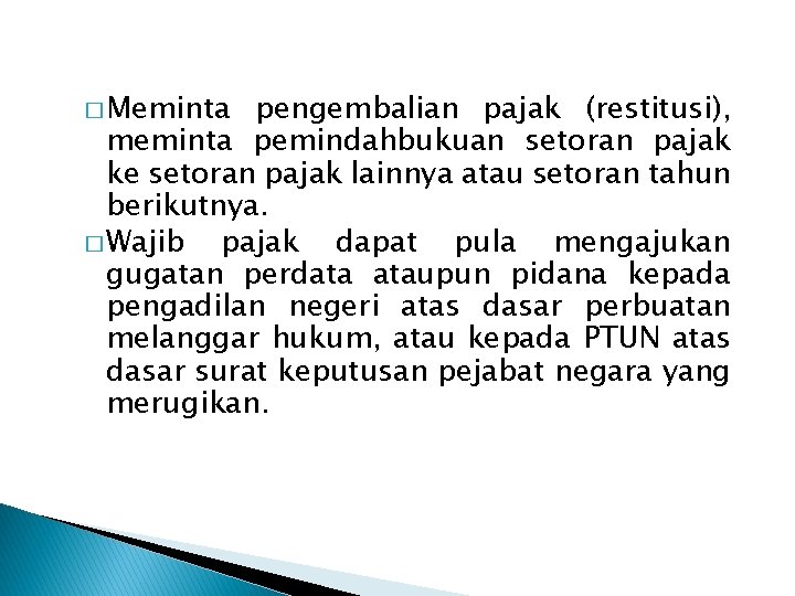 � Meminta pengembalian pajak (restitusi), meminta pemindahbukuan setoran pajak ke setoran pajak lainnya atau