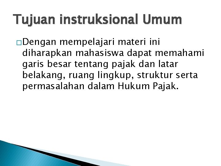 Tujuan instruksional Umum �Dengan mempelajari materi ini diharapkan mahasiswa dapat memahami garis besar tentang