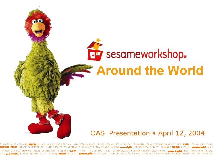 Around the World OAS Presentation • April 12, 2004 