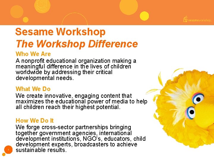 Sesame Workshop The Workshop Difference Who We Are A nonprofit educational organization making a