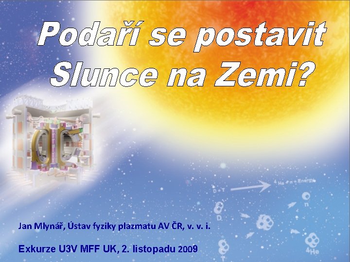 Jan Mlynář, Ústav fyziky plazmatu AV ČR, v. v. i. Exkurze U 3 V