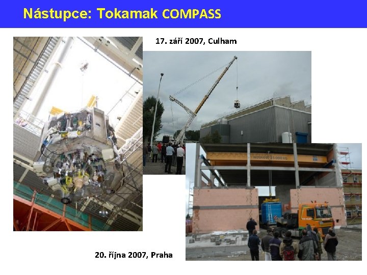 Nástupce: Tokamak COMPASS 17. září 2007, Culham 20. října 2007, Praha 