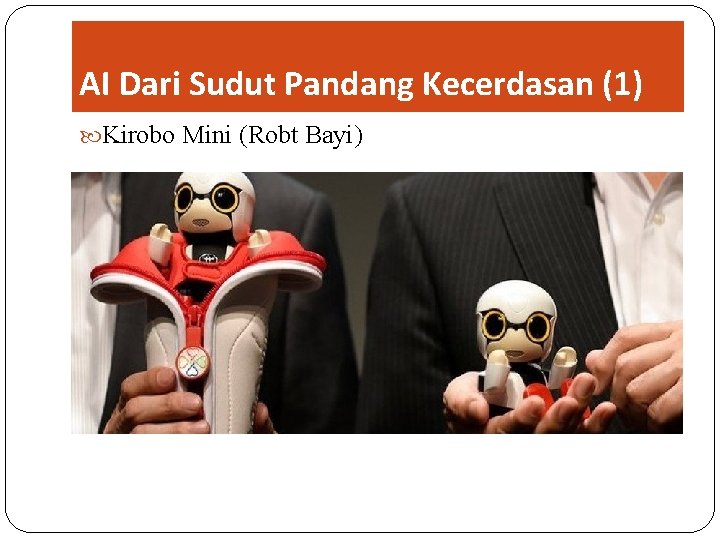 AI Dari Sudut Pandang Kecerdasan (1) Kirobo Mini (Robt Bayi) 