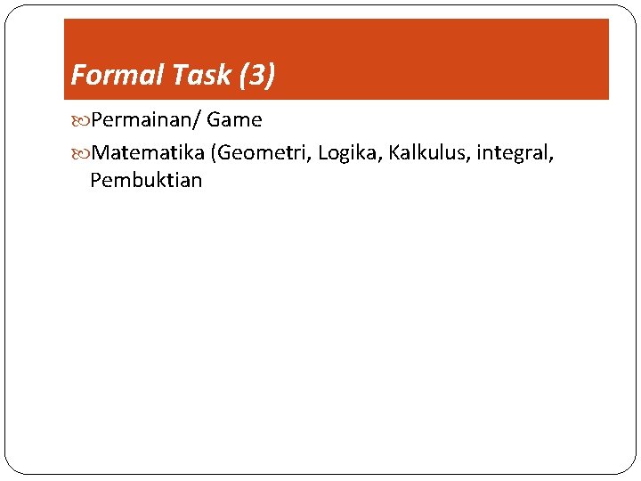 Formal Task (3) Permainan/ Game Matematika (Geometri, Logika, Kalkulus, integral, Pembuktian 