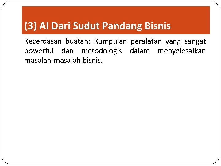 (3) AI Dari Sudut Pandang Bisnis Kecerdasan buatan: Kumpulan peralatan yang sangat powerful dan