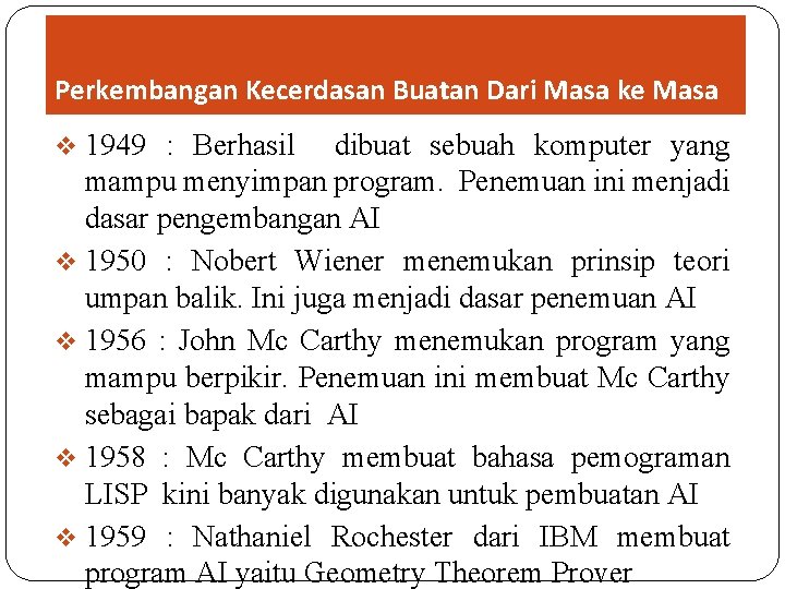 Perkembangan Kecerdasan Buatan Dari Masa ke Masa v 1949 : Berhasil dibuat sebuah komputer