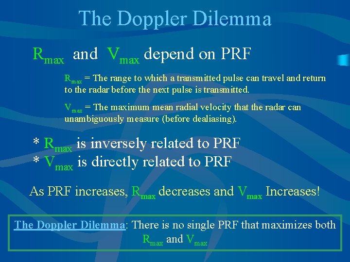 The Doppler Dilemma Rmax and Vmax depend on PRF Rmax = The range to