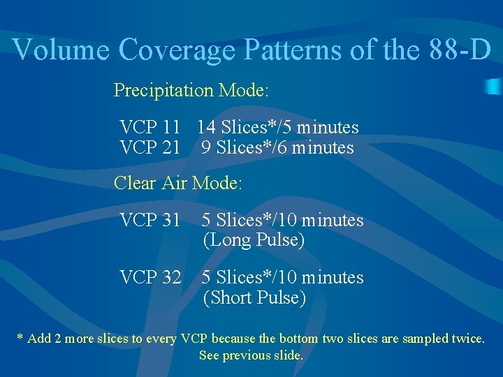 Volume Coverage Patterns of the 88 -D Precipitation Mode: VCP 11 14 Slices*/5 minutes