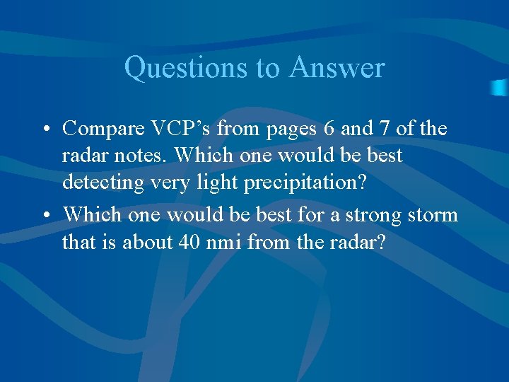 Questions to Answer • Compare VCP’s from pages 6 and 7 of the radar