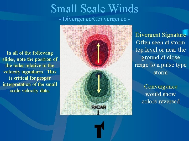 Small Scale Winds - Divergence/Convergence - In all of the following slides, note the