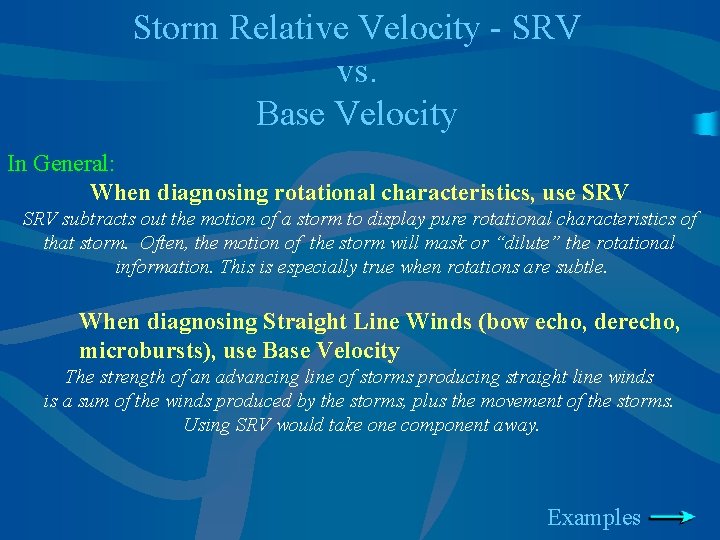Storm Relative Velocity - SRV vs. Base Velocity In General: When diagnosing rotational characteristics,