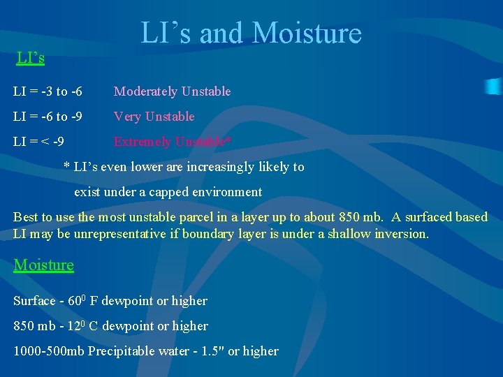 LI’s and Moisture LI’s LI = -3 to -6 Moderately Unstable LI = -6