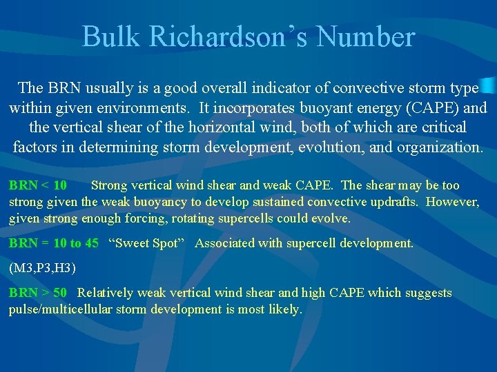 Bulk Richardson’s Number The BRN usually is a good overall indicator of convective storm