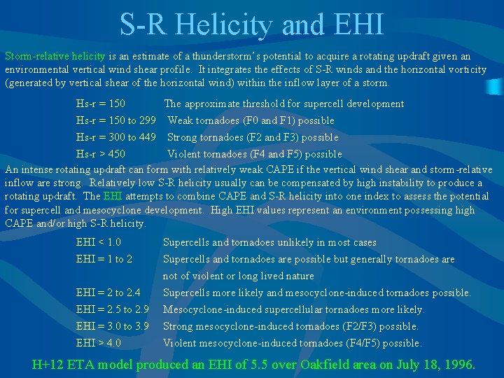 S-R Helicity and EHI Storm-relative helicity is an estimate of a thunderstorm’s potential to