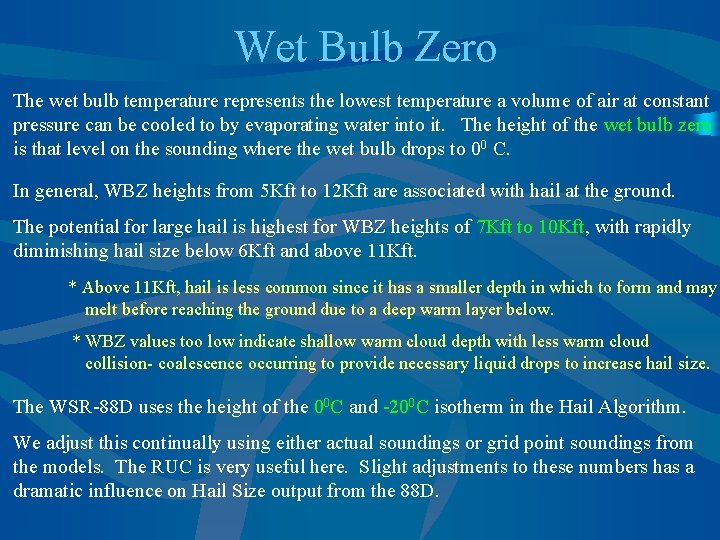 Wet Bulb Zero The wet bulb temperature represents the lowest temperature a volume of