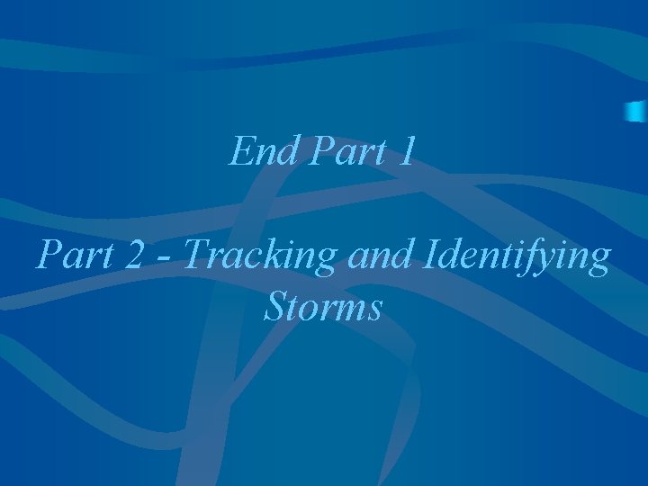 End Part 1 Part 2 - Tracking and Identifying Storms 