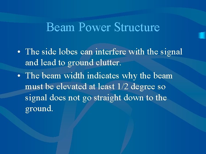 Beam Power Structure • The side lobes can interfere with the signal and lead