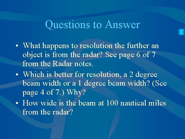 Questions to Answer • What happens to resolution the further an object is from