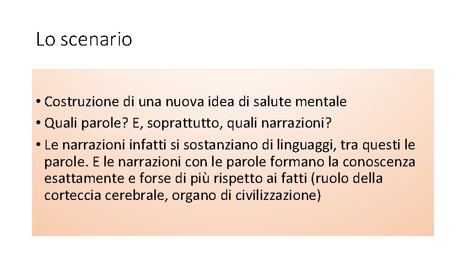 Lo scenario • Costruzione di una nuova idea di salute mentale • Quali parole?