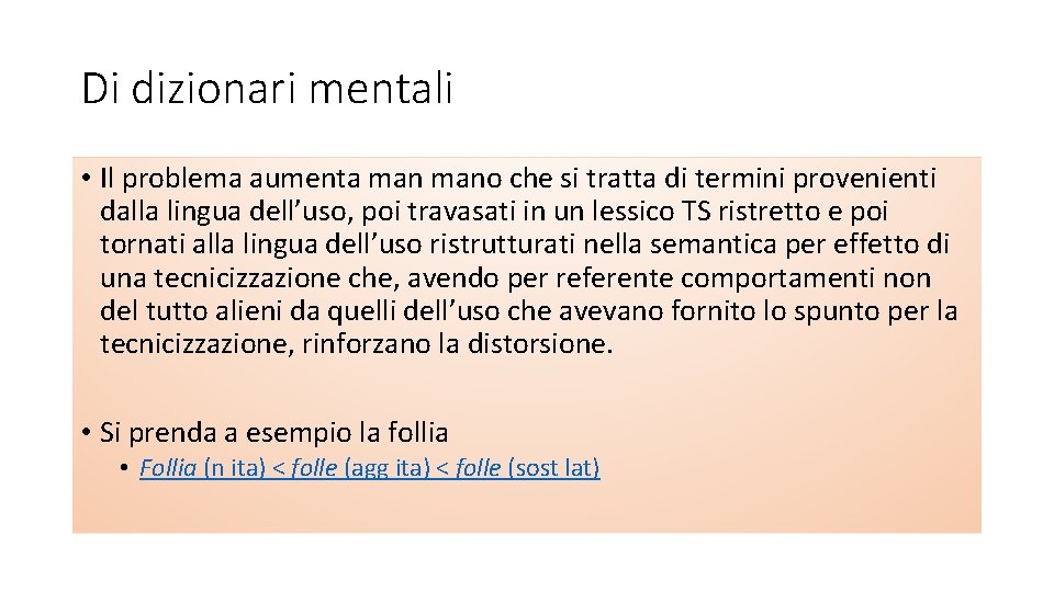 Di dizionari mentali • Il problema aumenta mano che si tratta di termini provenienti