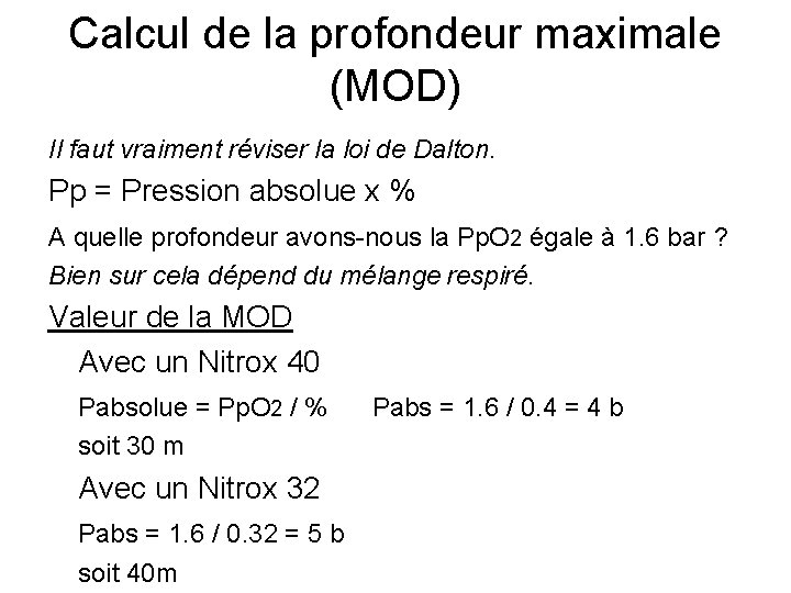 Calcul de la profondeur maximale (MOD) Il faut vraiment réviser la loi de Dalton.