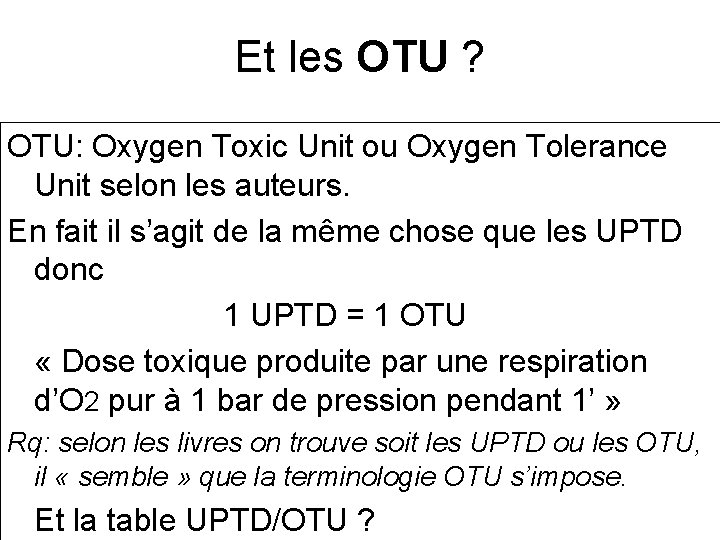 Et les OTU ? OTU: Oxygen Toxic Unit ou Oxygen Tolerance Unit selon les