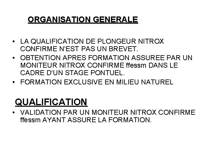 ORGANISATION GENERALE • LA QUALIFICATION DE PLONGEUR NITROX CONFIRME N’EST PAS UN BREVET. •