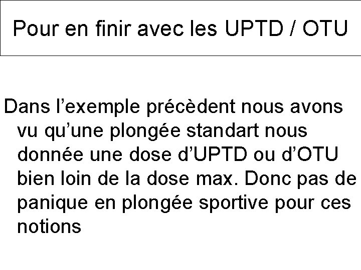 Pour en finir avec les UPTD / OTU Dans l’exemple précèdent nous avons vu