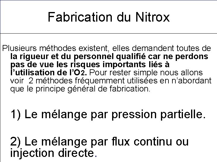 Fabrication du Nitrox Plusieurs méthodes existent, elles demandent toutes de la rigueur et du