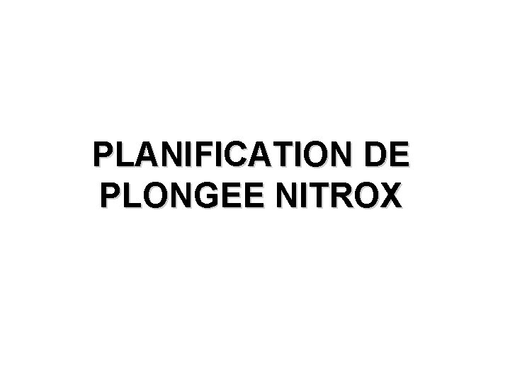 PLANIFICATION DE PLONGEE NITROX 