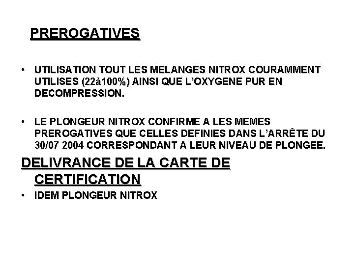 PREROGATIVES • UTILISATION TOUT LES MELANGES NITROX COURAMMENT UTILISES (22à 100%) AINSI QUE L’OXYGENE