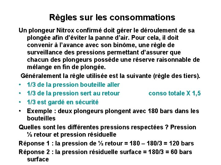 Règles sur les consommations Un plongeur Nitrox confirmé doit gérer le déroulement de sa