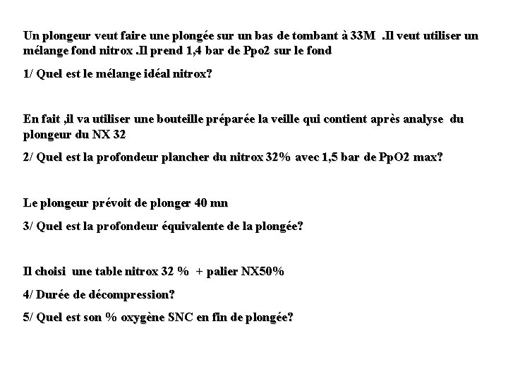 Un plongeur veut faire une plongée sur un bas de tombant à 33 M.