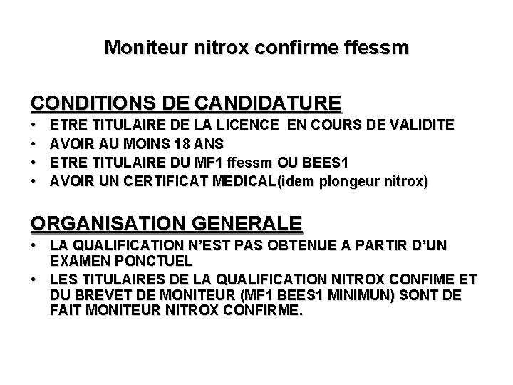 Moniteur nitrox confirme ffessm CONDITIONS DE CANDIDATURE • • ETRE TITULAIRE DE LA LICENCE