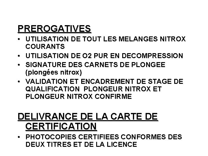 PREROGATIVES • UTILISATION DE TOUT LES MELANGES NITROX COURANTS • UTILISATION DE O 2