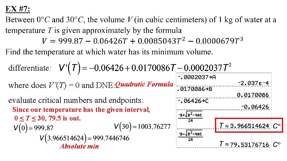 differentiate: where does V’(T) = 0 and DNE: Quadratic Formula evaluate critical numbers and