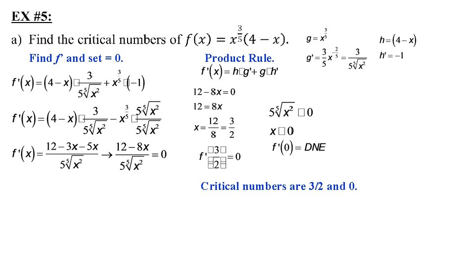 Find f’ and set = 0. Product Rule. Critical numbers are 3/2 and 0.