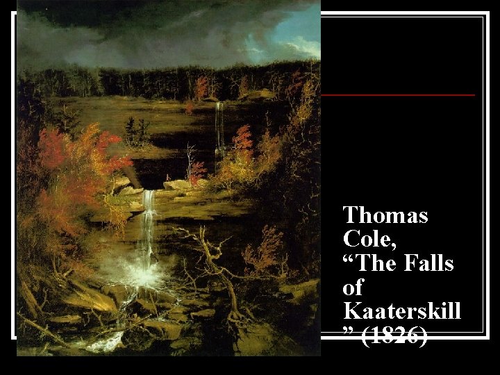 n “ Thomas Cole, “The Falls of Kaaterskill ” (1826) 